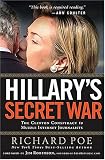 Hillary\'s Secret War: The Clinton Conspiracy to Muzzle Internet Journalists