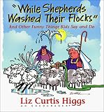 While Shepherds Washed Their Flocks : And Other Funny Things Kids Say and Do