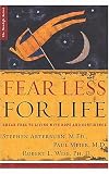 Fear Less for Life: Break Free to a Life of Hope and Confidence