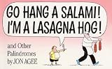 Go Hang a Salami! Im a Lasagna Hog! and Other Palindromes