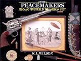 Peacemakers: Arms And Adventure In The American West