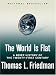 Thomas L. Friedman: The World Is Flat: A 

Brief History of the Twenty-First Century