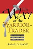 The Way of the Warrior-Trader: The Financial Risk-Taker's Guide to Samurai Courage, Confidence and Discipline
