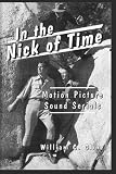 In the Nick of Time: Motion Picture Sound Serials (McFarland Classics)