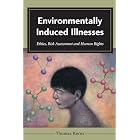 Environmentally Induced Illnesses: Ethics, Risk Assessment and Human Rights