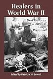Healers in World War II: An Oral History of the American Medical Corps