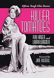 Killer Tomatoes: Fifteen Tough Film Dames