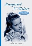 Margaret O&iquest;Brien: A Career Chronicle and Biography