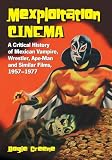 Doyle Greene - Mexploitation Cinema: A Critical History Of Mexican Vampire...