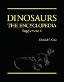 Dinosaurs: The Encyclopedia, Supplement 4 (Dinosaurs the Encyclopedia) (Dinosaurs the Encyclopedia)