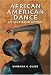 African American Dance: An Illustrated History by Barbara S. Glass