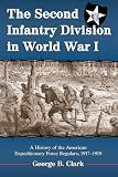 Second Infantry Division in World War I: A History of the American Expeditionary Force Regulars...