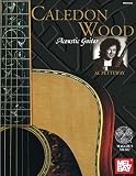 Mel Bay Presents Caledon Wood : Acoustic Guitar