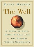 The Well: A Story of Love, Death & Real Life in the Seminal Online Community