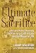 Ultimate Sacrifice: John and Robert Kennedy, the Plan for a Coup in Cuba, and the Murder of JFK by Lamar Waldron