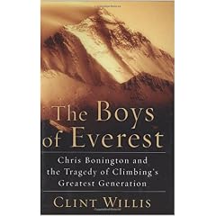 The Boys Of Everest: Chris Bonington and the Tragedy of Climbing's Greatest Generation - Clint Willis