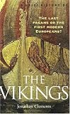 A Brief History of the Vikings: The Last Pagans or the First Modern Europeans? (Brief History Series)