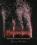 Fireworks: The Science, the Art, the Magic
