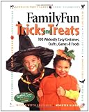FamilyFun Tricks and Treats: 100 Wickedly Easy Costumes, Crafts, Games