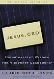 Jesus CEO : Using Ancient Wisdom for Visionary Leadership