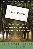The Path: Creating Your Mission Statement for Work and for Life