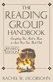 The Reading Group Handbook : Everything You Need to Know, from Choosing Membersto Leading Discussions