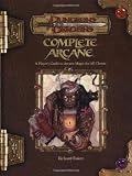 Complete Arcane: A Player's Guide to Arcane Magic for all Classes (Dungeons & Dragons Supplement)