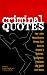 Criminal Quotes: The 1,001 Most Bizarre Things Ever Said by History's Outlaws, Gangsters, Despots and Other Evil-Doers by H. Amanda (Compiler) Robb