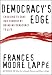 Frances Moore Lappe: Democracy's Edge: Choosing to Save Our Country by Bringing Democracy to Life