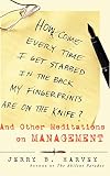 How Come Every Time I Get Stabbed in the Back My Fingerprints Are on the Knife? : And Other Meditations on Management