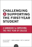 Challenging and Supporting the First-Year Student: A Handbook for Improving the First Year of College (Jossey Bass Higher and Adult Education Series)