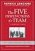 The Five Dysfunctions of a Team: A Leadership Fable