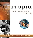 Edutopia: Success Stories for Learning in the Digital Age