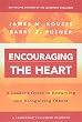 Encouraging the Heart: A Leader's Guide to Rewarding and Recognizing Others