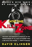 Into the Kill Zone: A Cops Eye View of Deadly Force