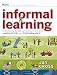 Jay Cross: Informal Learning: Rediscovering the Natural Pathways That Inspire Innovation and Performance (Essential Knowledge Resource)