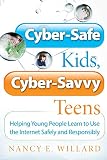 Cyber-Safe Kids, Cyber-Savvy Teens: Helping Young People Learn To Use