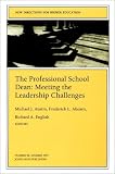 The Professional School Dean: Meeting the Leadership Challenges: New Directions for Higher Education (J-B HE Single Issue Higher Education)
