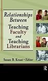 Relationships Between Teaching Faculty And Teaching Librarians