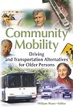 Community Mobility: Driving And Transportation Alternatives for Older Persons