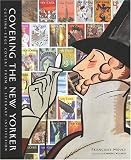 Covering the New Yorker: Cutting-Edge Covers from a Literary Institution