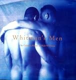 Whitman's Men: Walt Whitman's Calamus Poems Celebrated by Contemporary Photographers