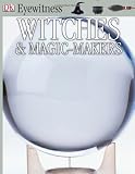 Eyewitness: Witches & Magic Makers