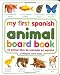 cover of My First Spanish Animal Board Book/Mi Primer Libro de Animales en Espanol (My First series)