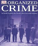 Organized Crime: AN INSIDE GUIDE TO THE WORLDS MOST SUCCESSFUL INDUSTRY