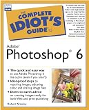 The Complete Idiots Guide to Adobe(R) Photoshop(R) 6