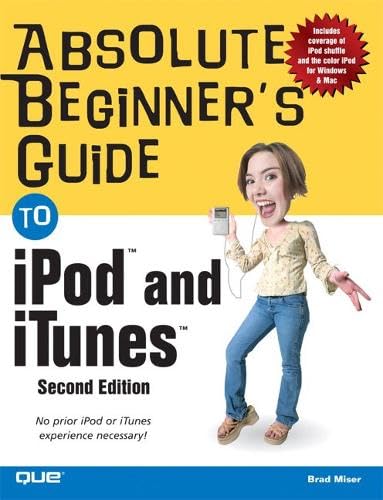 Absolute Beginner's Guide to iPod and iTunes (2nd Edition) (Absolute Beginner's Guide)