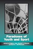 Paradoxes of Youth and Sport (Suny Series on Sport, Culture, and Social Relations)