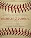Baseball as America : Seeing Ourselves Through Our National Game by National Baseball Hall Of Fame