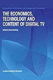 The Economics Technology and Content of Digital TV (Economics of Science, Technology and Innovation)